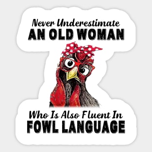 Never Underestimate An Old Woman Fluent In Fowl Language Sticker